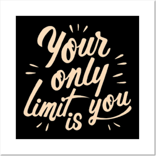 Your only limit is you. Posters and Art